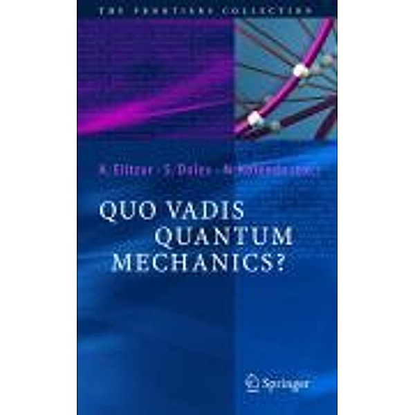 Quo Vadis Quantum Mechanics? / The Frontiers Collection