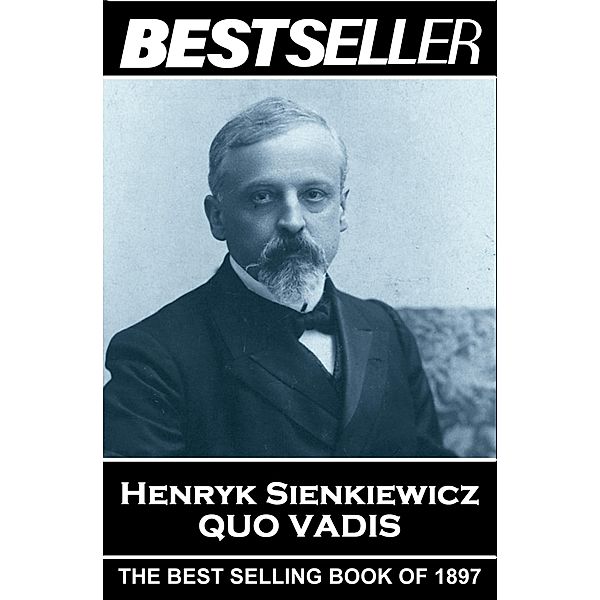 Quo Vadis / The Bestseller of, Henryk Sienkiewicz