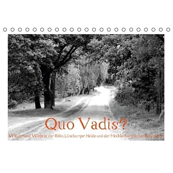 Quo Vadis? Wälder und Wege in der Röhn, Lüneburger Heide und der Mecklenburgischen Seenplatte (Tischkalender 2016 DIN A5, Fotokullt