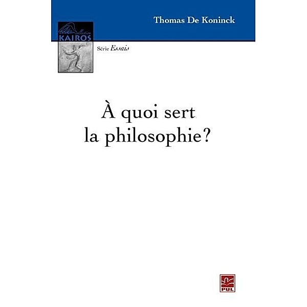 quoi sert la philosophie?, Thomas de Koninck Thomas de Koninck
