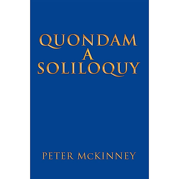 Quondam a Soliloquy, Peter` McKinney