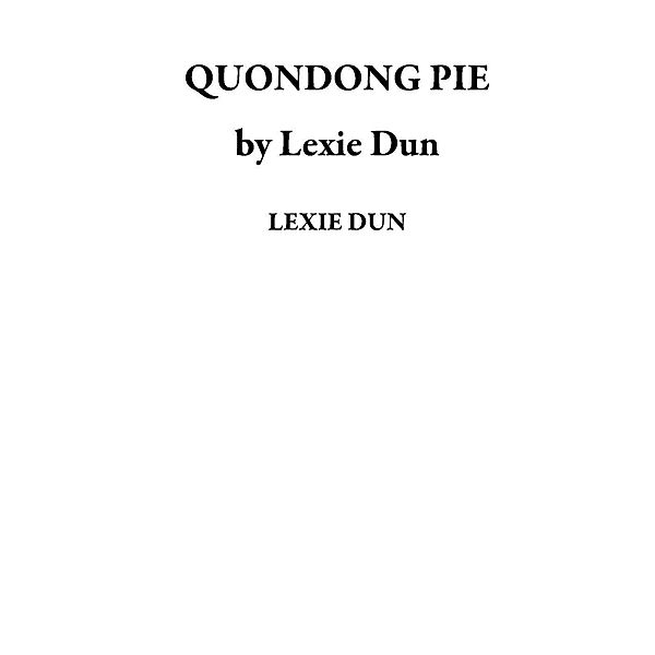 QUONDONG PIE by Lexie Dun, Lexie Dun