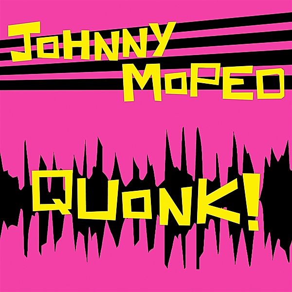 QUONK! (Green Vinyl), Johnny Moped