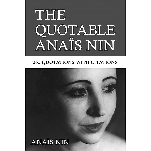 Quotable Anais Nin: 365 Quotations with Citations / Sky Blue Press LLC, Anais Nin