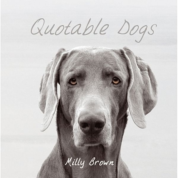 Quotable Dogs, Milly Brown