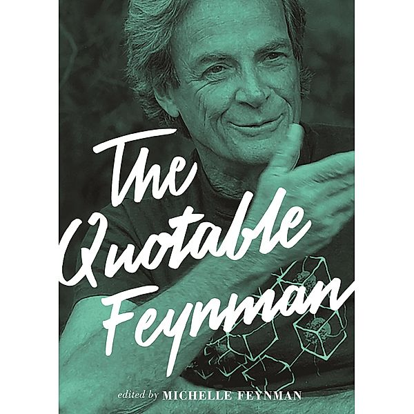 Quotable Feynman, Richard P. Feynman