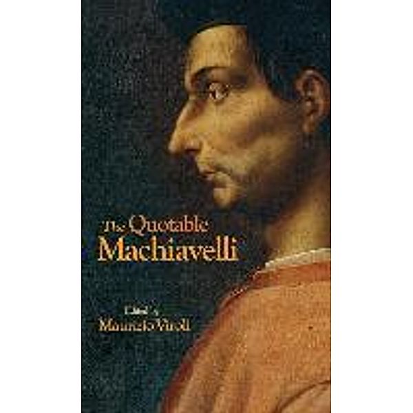 Quotable Machiavelli, Niccolo Viroli