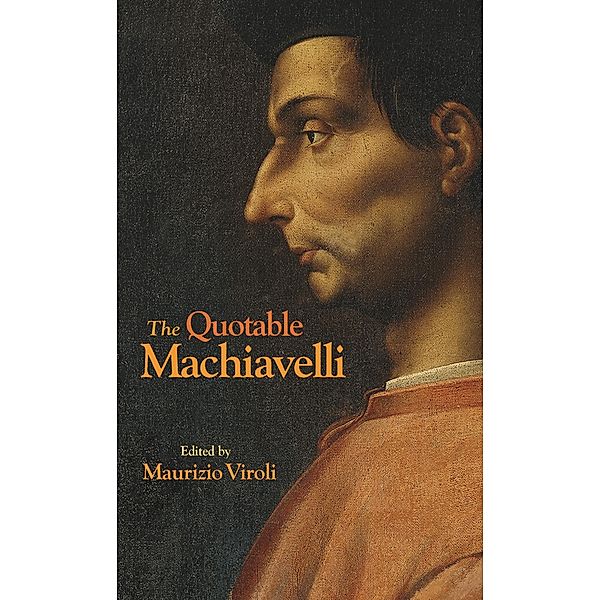 Quotable Machiavelli, Niccolo Machiavelli