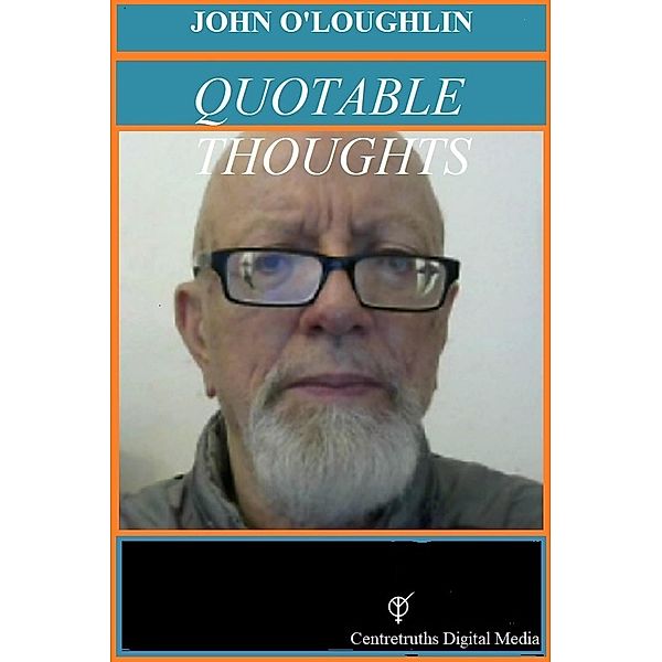 Quotable Thoughts, John O'Loughlin