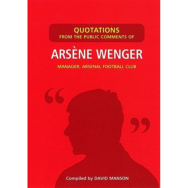 Quotations from the Public Comments of Arsene Wenger, David Manson