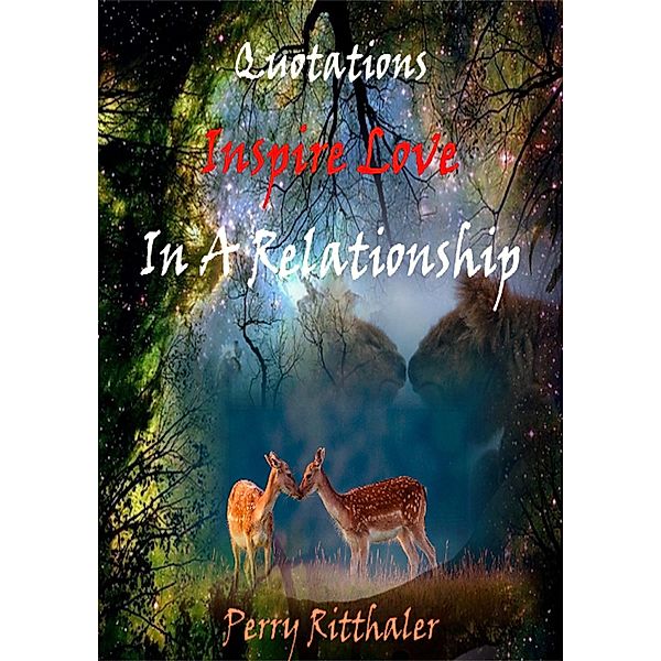 Quotations Inspire Love In a Relationship / eBookIt.com, Perry Ritthaler