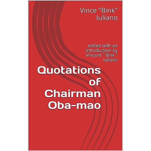 Quotations of Chairman Oba-mao, Vince Iuliano