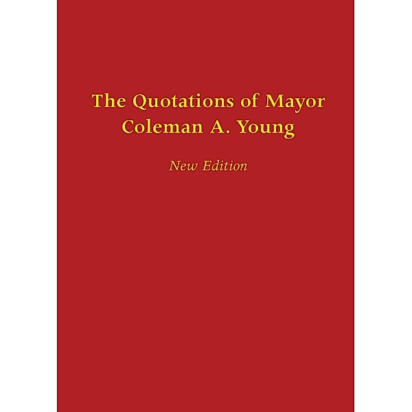 Quotations of Mayor Coleman A. Young, Bill McGraw