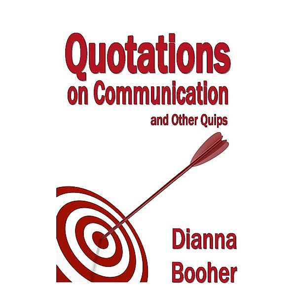 Quotations on Communication and Other Quips / AudioInk, Dianna Booher