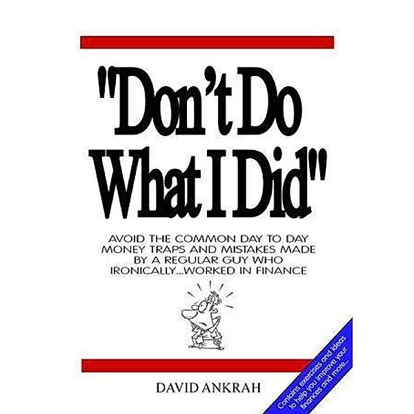 &quote;Don't Do What I Did&quote;, David Ankrah