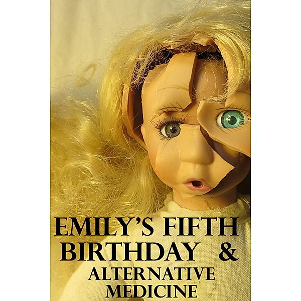 &quote;Emily's Fifth Birthday&quote; & &quote;Alternative Medicine&quote; / Kater Cheek, Kater Cheek