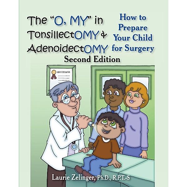 &quote;Oh, MY&quote; in Tonsillectomy and Adenoidectomy / Loving Healing Press, Laurie Zelinger