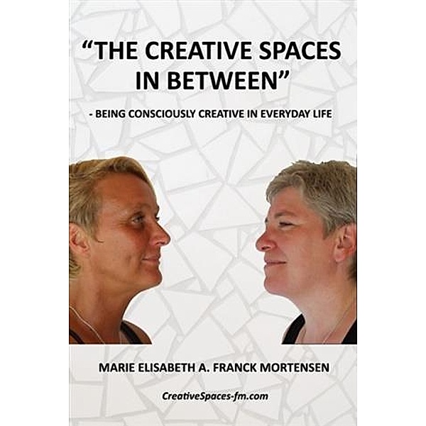 &quote;The Creative Spaces in Between&quote;, Marie Elisabeth A. Franck Mortensen