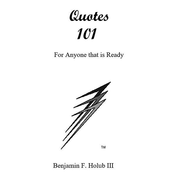 Quotes 101 (For Those That Are Ready) / For Those That Are Ready, Benjamin F. Holub