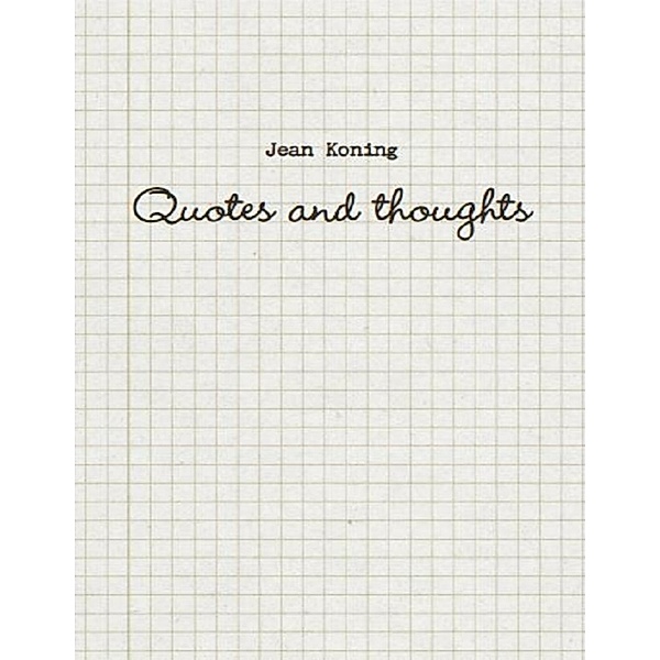 Quotes and Thoughts, Jean Koning