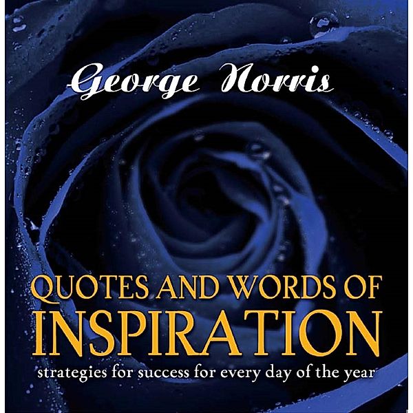 Quotes and Words of Inspiration, George D Norris