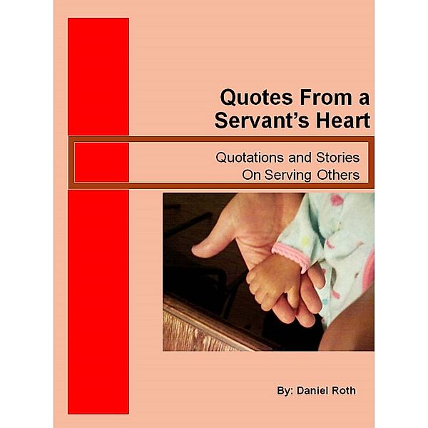 Quotes from a Servants Heart, Daniel Roth