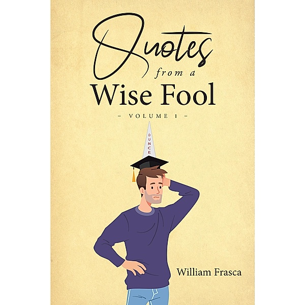 Quotes from a Wise Fool, William Frasca