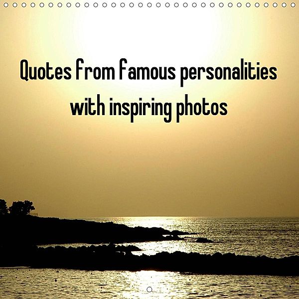 Quotes from famous personalities with inspiring photos (Wall Calendar 2021 300 × 300 mm Square), Claudia Kleemann