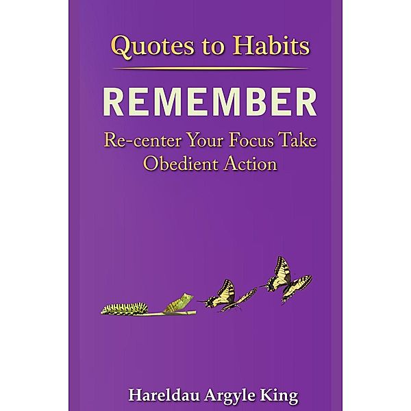 Quotes to Habits  Remember, Hareldau Argyle King