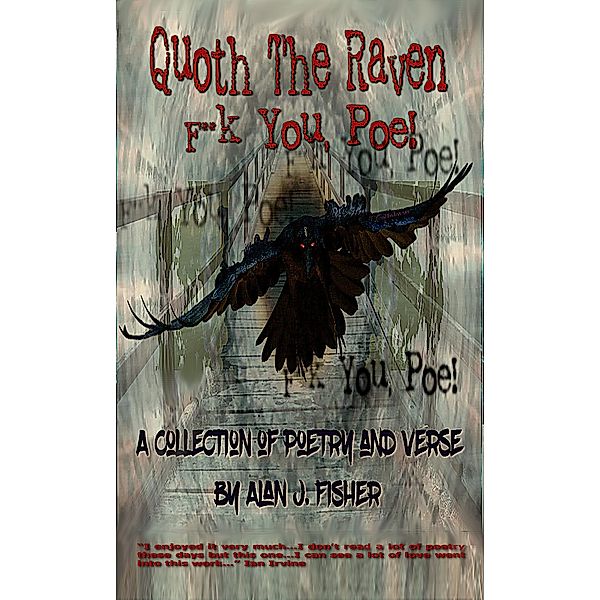 Quoth the Raven; F**k you, Poe!, Alan J. Fisher