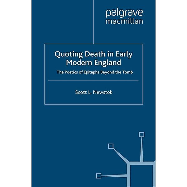 Quoting Death in Early Modern England / Early Modern Literature in History, S. Newstok