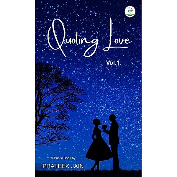 Quoting Love (Poetry, #1) / Poetry, Prateek Jain