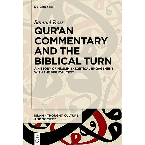 Qur'an Commentary and the Biblical Turn / Islam - Thought, Culture, and Society Bd.3, Samuel Ross