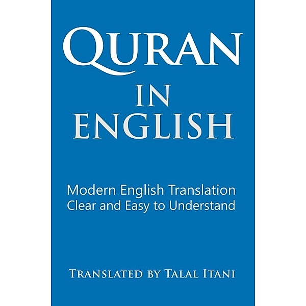 Quran In English. Modern English Translation. Clear and Easy to Understand., Talal Itani
