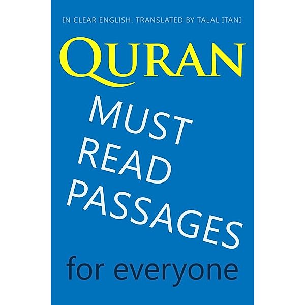 Quran: Must-Read Passages. For Everyone. In Clear English., Talal Itani