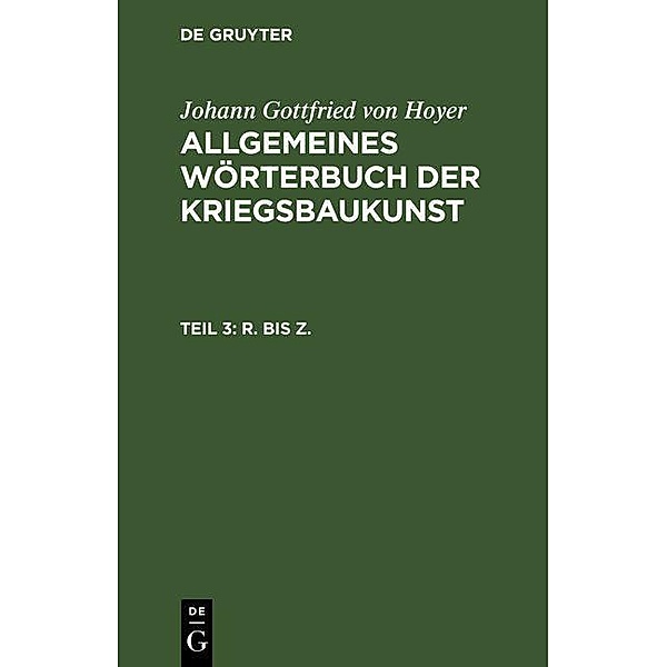 R. bis Z., Johann Gottfried von Hoyer