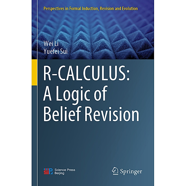 R-CALCULUS: A Logic of Belief Revision, Wei Li, Yuefei Sui