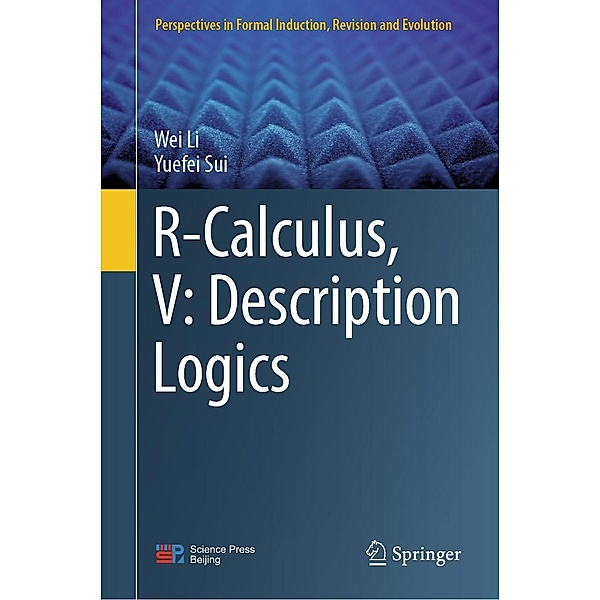 R-Calculus, V: Description Logics / Perspectives in Formal Induction, Revision and Evolution, Wei Li, Yuefei Sui