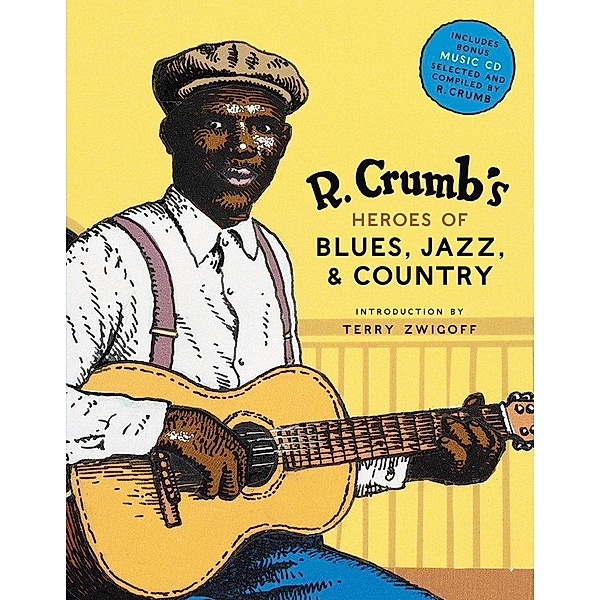 R. Crumb Heroes of Blues, Jazz & Country, Robert Crumb, Steven Colt, David A. Jasen