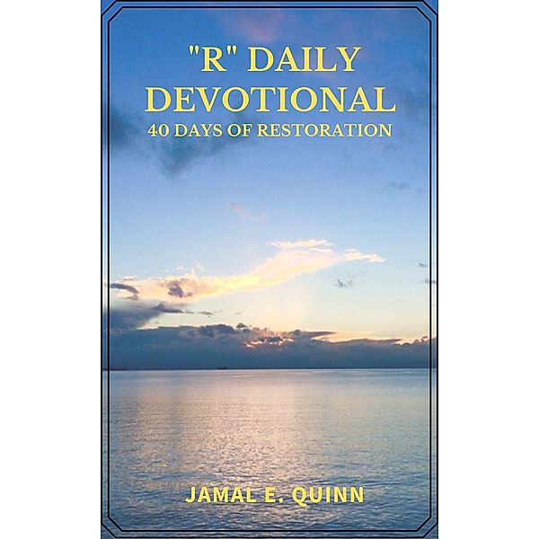 R Daily Devotional: 40 Days of Restoration, Jamal Quinn