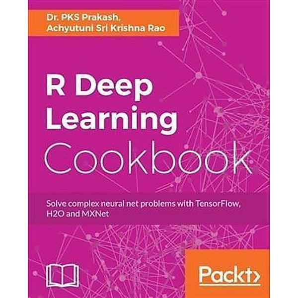 R Deep Learning Cookbook, Pks Prakash