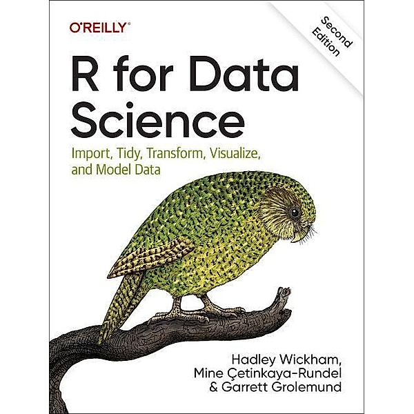 R for Data Science, Hadley Wickham, Mine Çetinkaya-Rundel, Garrett Grolemund