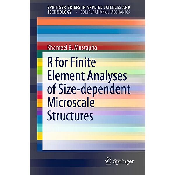 R for Finite Element Analyses of Size-dependent Microscale Structures / SpringerBriefs in Applied Sciences and Technology, Khameel B. Mustapha