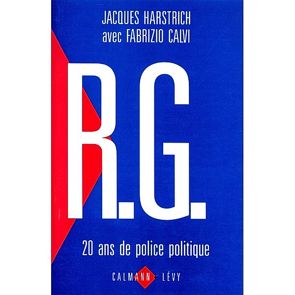 R.G. 20 ans de police politique / Documents, Actualités, Société, Fabrizio Calvi, Jacques Harstrich