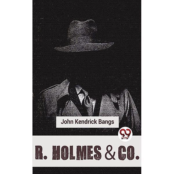 R. Holmes & Co., John Kendrick Bangs