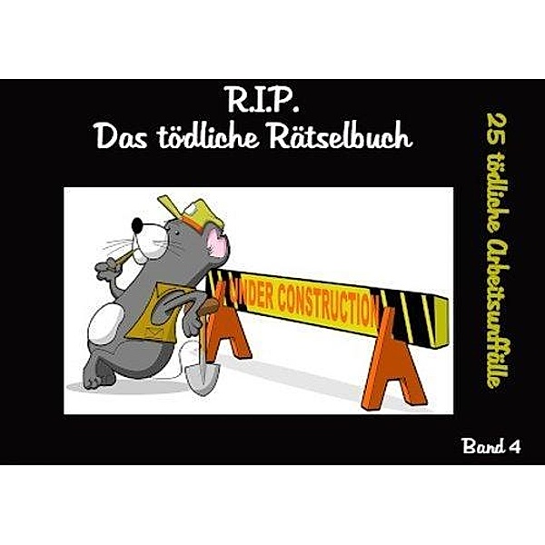 R.I.P. Das tödliche Rätselbuch Band 4 - Arbeitsunfälle Edition, Tine Link