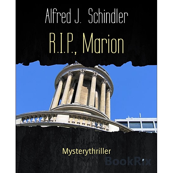 R.I.P., Marion, Alfred J. Schindler