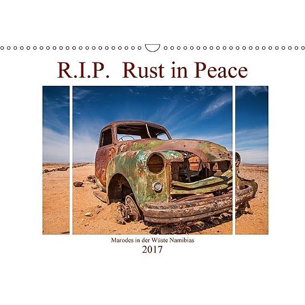 R.I.P. Rust in Peace - Marodes in der Wüste Namibias (Wandkalender 2017 DIN A3 quer), Peter Härlein
