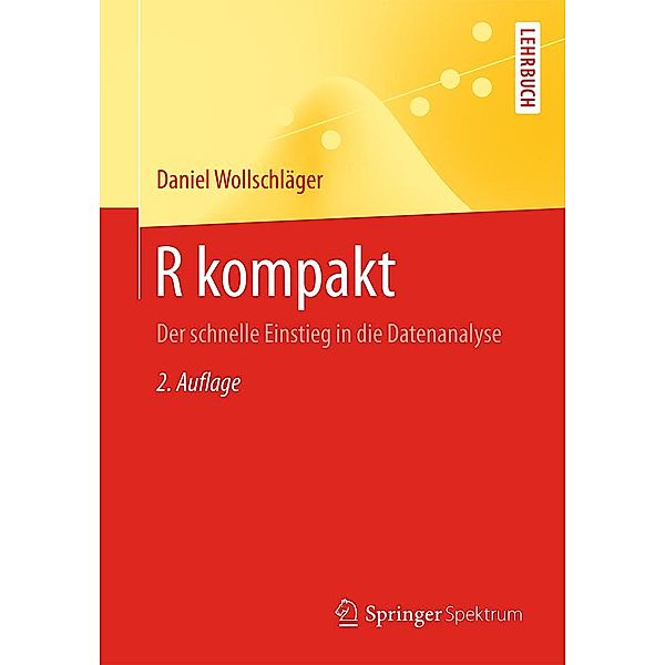 R kompakt / Springer-Lehrbuch, Daniel Wollschläger