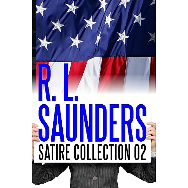 R. L. Saunders Satire Collection 02 (Parody & Satire) / Parody & Satire, R. L. Saunders, C. C. Brower, J. R. Kruze, S. H. Marpel